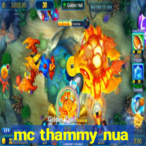 mc thammy nua